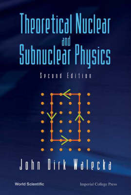 Theoretical Nuclear and Subnuclear Physics, 2nd Edition Walecka John Dirk
