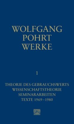 Theorie des Gebrauchswerts / Wissenschaftstheorie / Seminararbeiten / Texte 1969-1980 Edition Tiamat