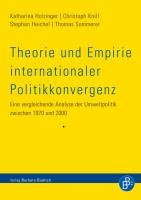 Theorie und Empirie internationaler Politikkonvergenz Holzinger Katharina, Knill Christoph, Heichel Stephan, Sommerer Thomas