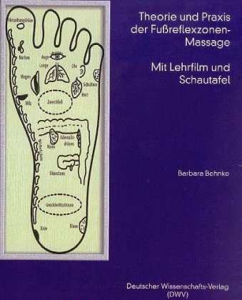 Theorie und Praxis der Fussreflexzonen-Massage, m. 1 DVD  u. Schautafel Deutscher Wissenschafts-Verlag