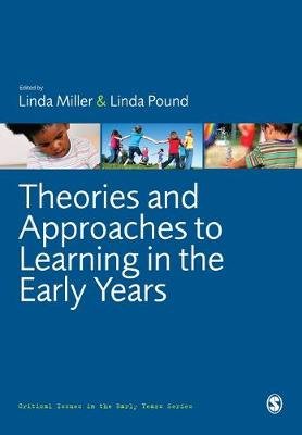 Theories and Approaches to Learning in the Early Years Miller Linda