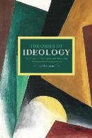 Theories of Ideology: the Powers of Alienation and Subjection Rehmann Jan