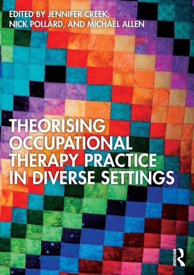 Theorising Occupational Therapy Practice In Diverse Settings - Taylor ...