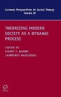 Theorizing Modern Society as a Dynamic Process Dahms Harry