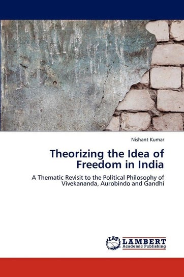 Theorizing the Idea of Freedom in India Kumar Nishant