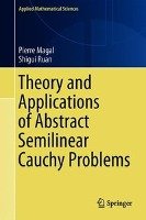 Theory and Applications of Abstract Semilinear Cauchy Problems Magal Pierre, Ruan Shigui