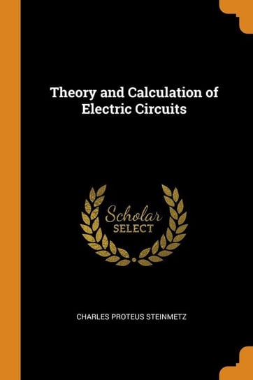 Theory and Calculation of Electric Circuits Steinmetz Charles Proteus