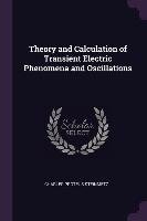 Theory and Calculation of Transient Electric Phenomena and Oscillations Steinmetz Charles Proteus