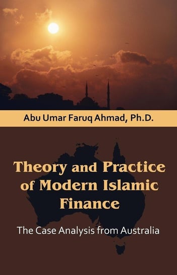 Theory and Practice of Modern Islamic Finance Ahmad Abu Umar Faruq