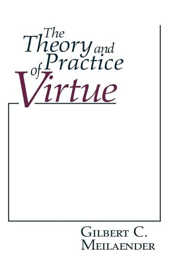 Theory and Practice of Virtue, The Meilaender Gilbert C.