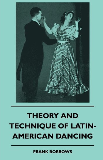 Theory And Technique Of Latin-American Dancing Borrows Frank