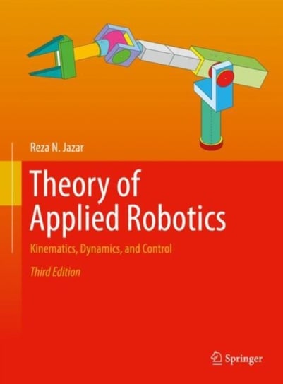 Theory of Applied Robotics: Kinematics, Dynamics, and Control Springer Nature Switzerland AG