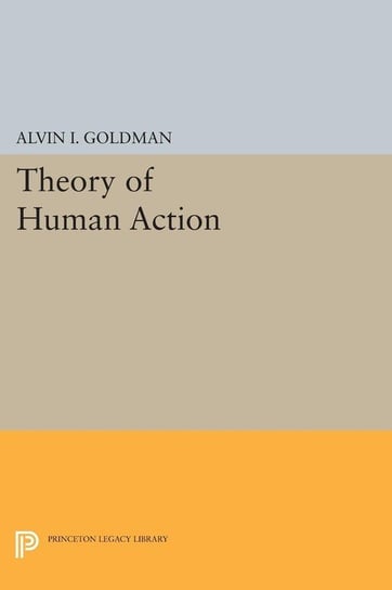 Theory of Human Action Goldman Alvin I.