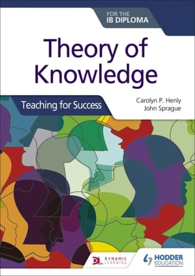 Theory of Knowledge for the IB Diploma. Teaching for Success Henly Carolyn