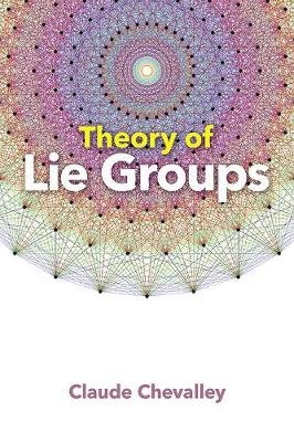 Theory of Lie Groups Chevalley Claude