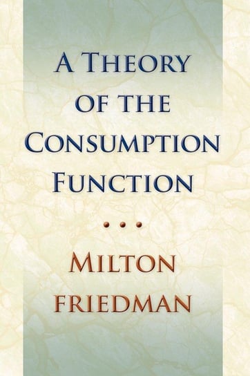 Theory of the Consumption Function Friedman Milton