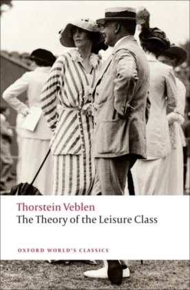 Theory of the Leisure Class Veblen Thorstein