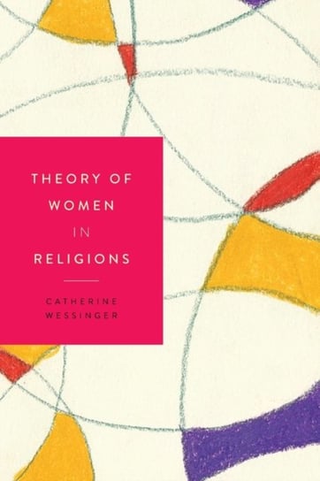 Theory of Women in Religions Catherine Wessinger