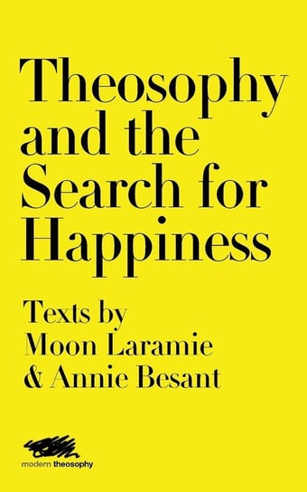 Theosophy and the Search for Happiness Laramie Moon