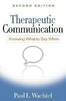 Therapeutic Communication, Second Edition Wachtel Paul L.