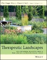 Therapeutic Landscapes: An Evidence-Based Approach to Designing Healing Gardens and Restorative Outdoor Spaces Marcus Clare Cooper, Sachs Naomi A.
