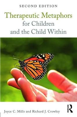 Therapeutic Metaphors for Children and the Child Within Mills Joyce C., Crowley Richard J.