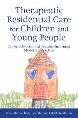 Therapeutic Residential Care for Children and Young People Barton Susan, Gonzalez Rudy, Tomlinson Patrick