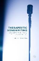 Therapeutic Songwriting: Developments in Theory, Methods, and Practice Baker F.