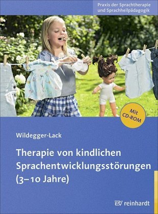 Therapie von kindlichen Sprachentwicklungsstörungen (3-10 Jahre), m. CD-ROM Reinhardt, München