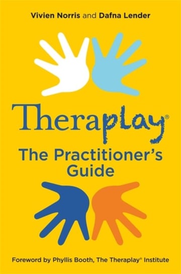 Theraplay (R) - The Practitioners Guide Vivien Norris, Dafna Lender