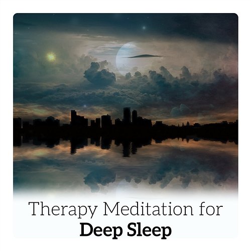 Therapy Meditation for Deep Sleep: Healing Collection, Music for Trouble Sleeping, Calm and Stress Relief Sounds Deep Sleep Maestro Sounds