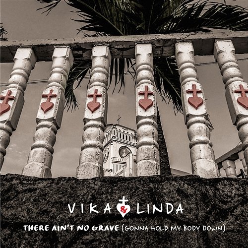 There Ain't No Grave (Gonna Hold My Body Down) Vika & Linda