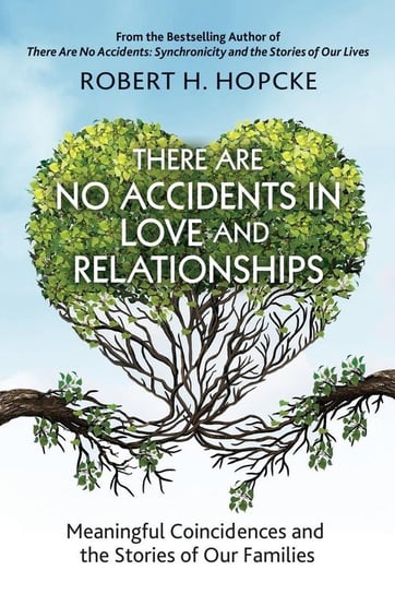 There Are No Accidents in Love and Relationships Robert H. Hopcke