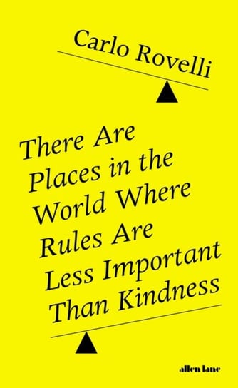 There Are Places in the World Where Rules Are Less Important Than Kindness Rovelli Carlo