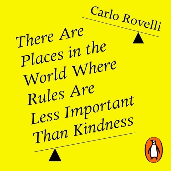 There Are Places in the World Where Rules Are Less Important Than Kindness Rovelli Carlo