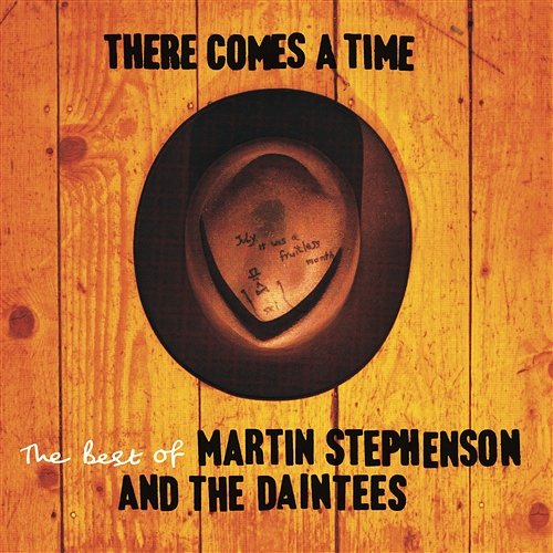 There Comes A Time Martin Stephenson And The Daintees