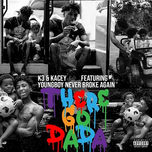 There Go Dada K3 & Kacey feat. YoungBoy Never Broke Again