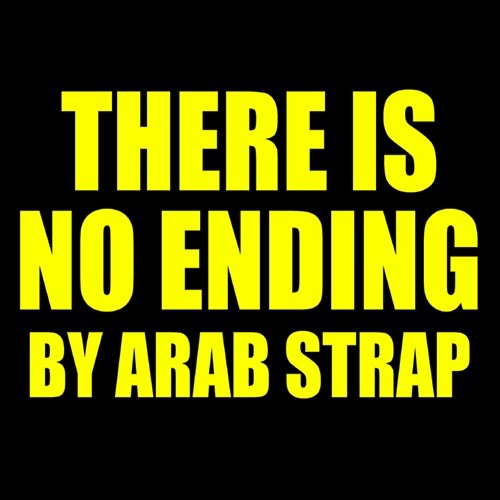 There Is No Ending Arab Strap