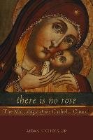 There Is No Rose: The Mariology of the Catholic Church Nichols Aidan