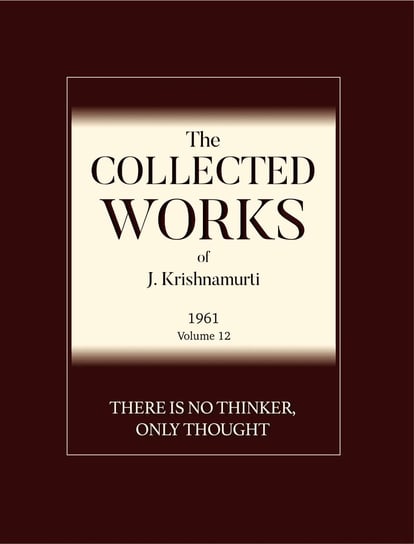There is No Thinker Only Thought Krishnamurti Jiddu