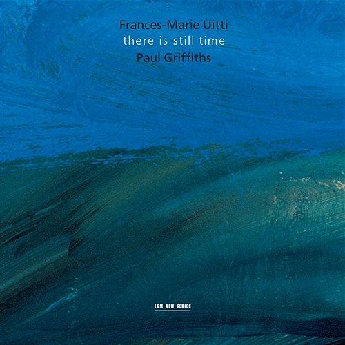 There Is Still Time Frances-Marie Uitti, Paul Griffiths