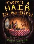 There's a Hair in My Dirt! Larson Gary