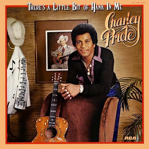There's a Little Bit of Hank In Me Charley Pride
