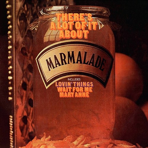 There's a Lot of It About Marmalade