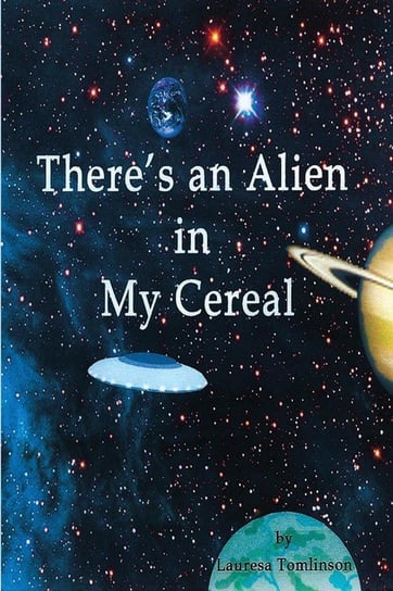 There's an Alien in My Cereal Tomlinson Lauresa A.