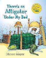 There's an Alligator Under My Bed Mayer Mercer