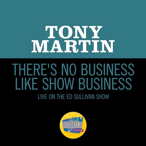 There's No Business Like Show Business Tony Martin