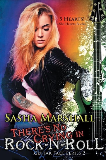 There's No Crying in Rock-n-Roll Marshall Sasha