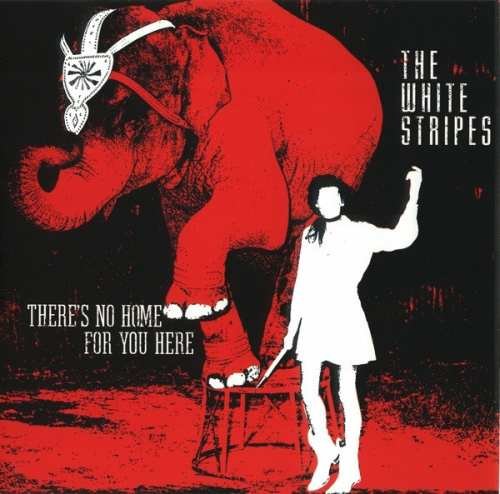 There's No Home For You Here The White Stripes