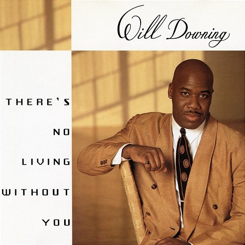 There's No Living Without You Will Downing